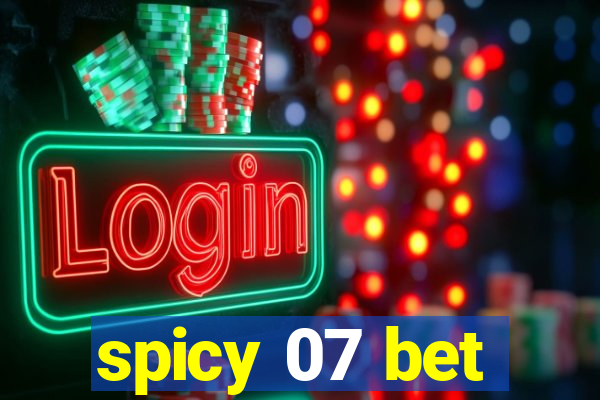 spicy 07 bet